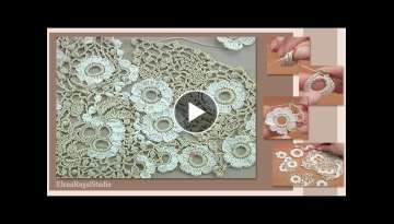 Step by Step Crochet Beautiful Composition/Irish Lace and Freeform