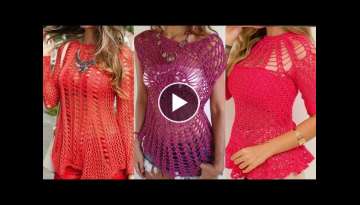the newest fashion and fantastic elegant crochet handknit blouse top designs for ladies