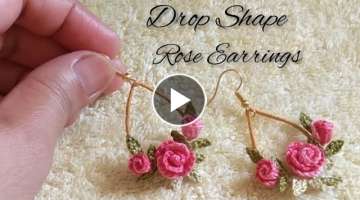 DROP SHAPE ROSE EARRINGS | BEAUTIFUL EARRINGS | HANDMADE EARRINGS
