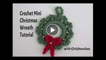 Crochet Mini Christmas Wreath Tutorial | Girlybunches
